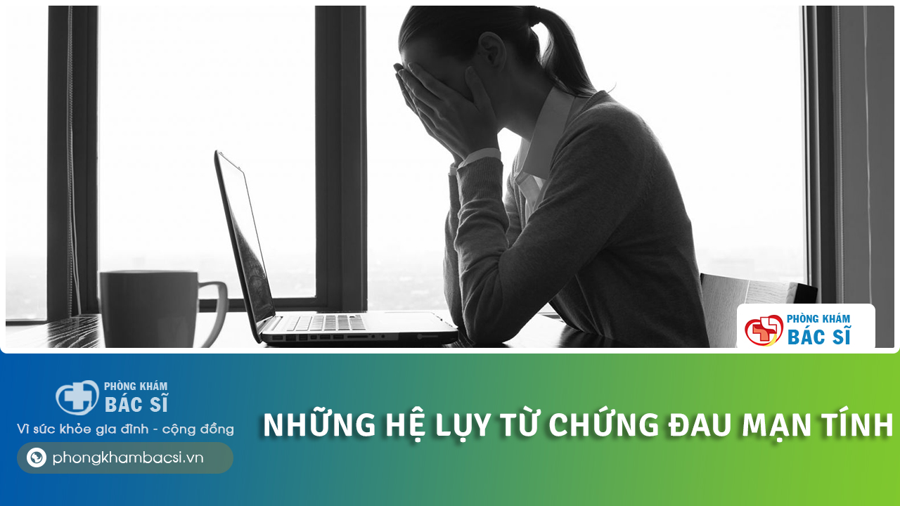 hệ lụy từ chứng đau mạn tính