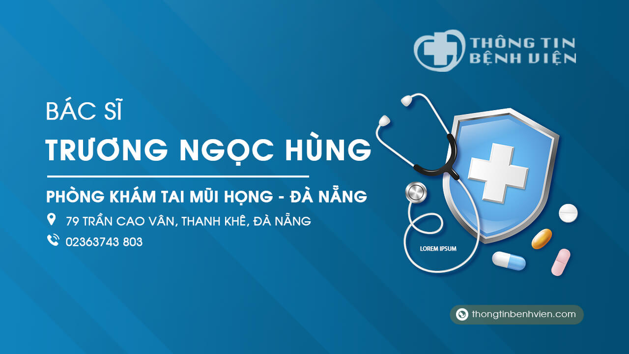 Phòng khám bác sĩ Trương Ngọc Hùng tai mũi họng Đà Nẵng uy tín