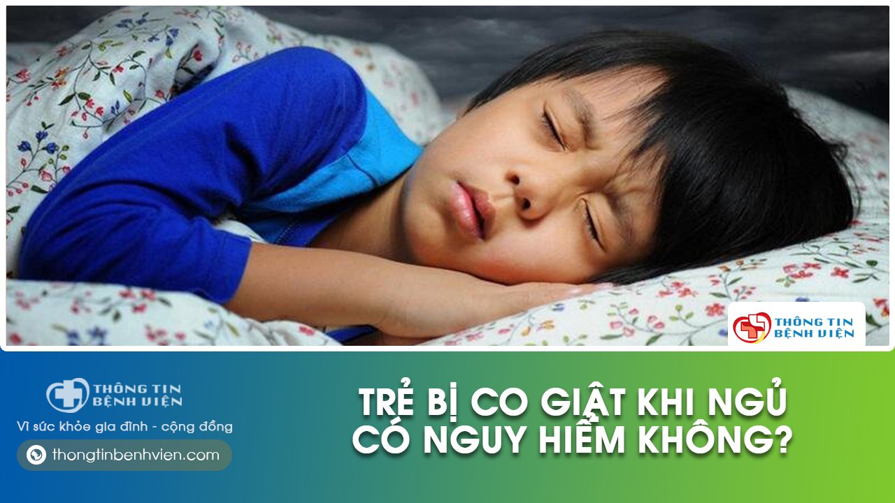 trẻ bị co giật khi ngủ