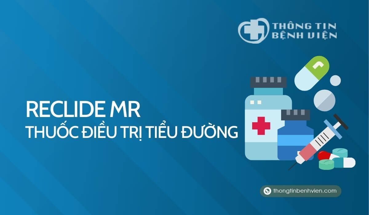 Reclide MR – Thuốc điều trị tiểu đường