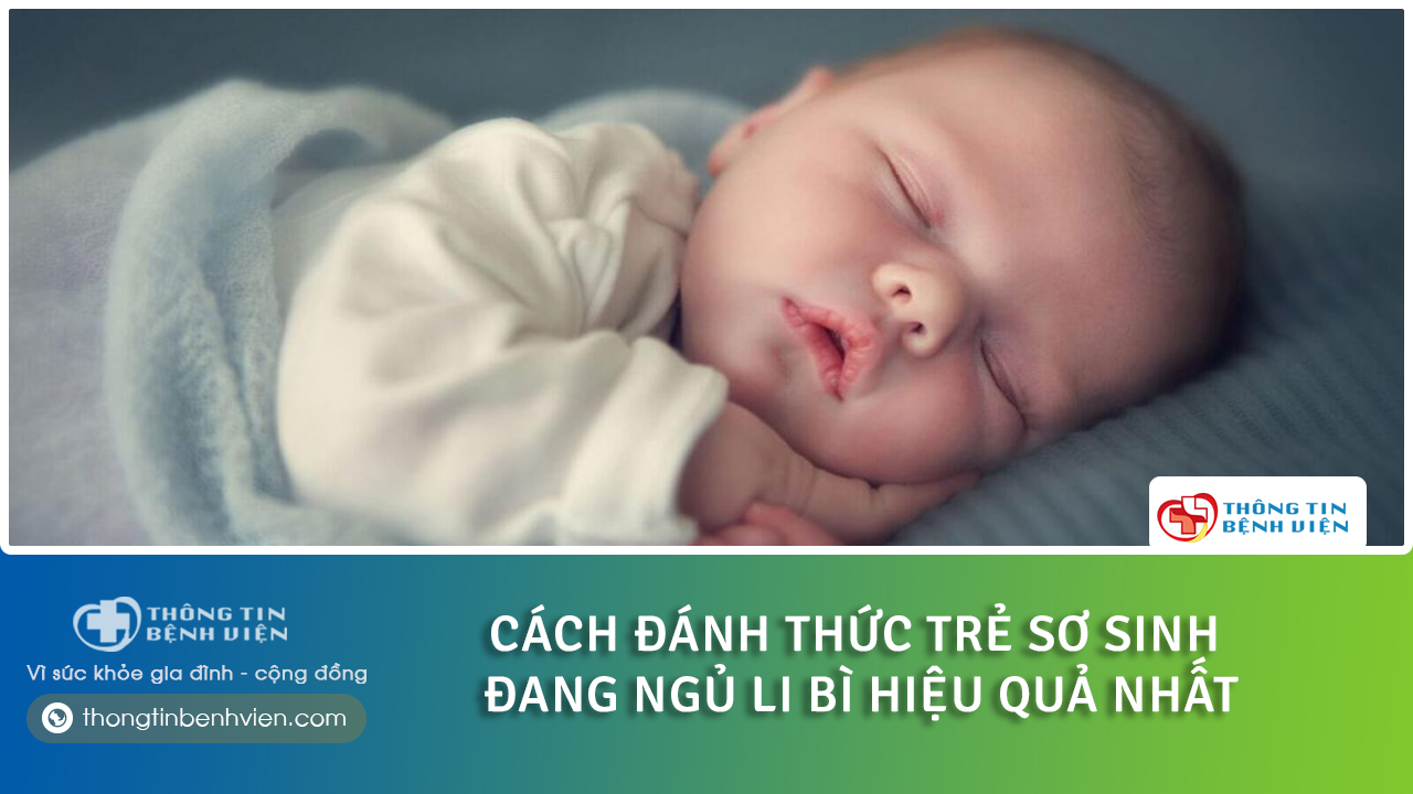Cách đánh thức trẻ sơ sinh ngủ li bì hiệu quả nhất?