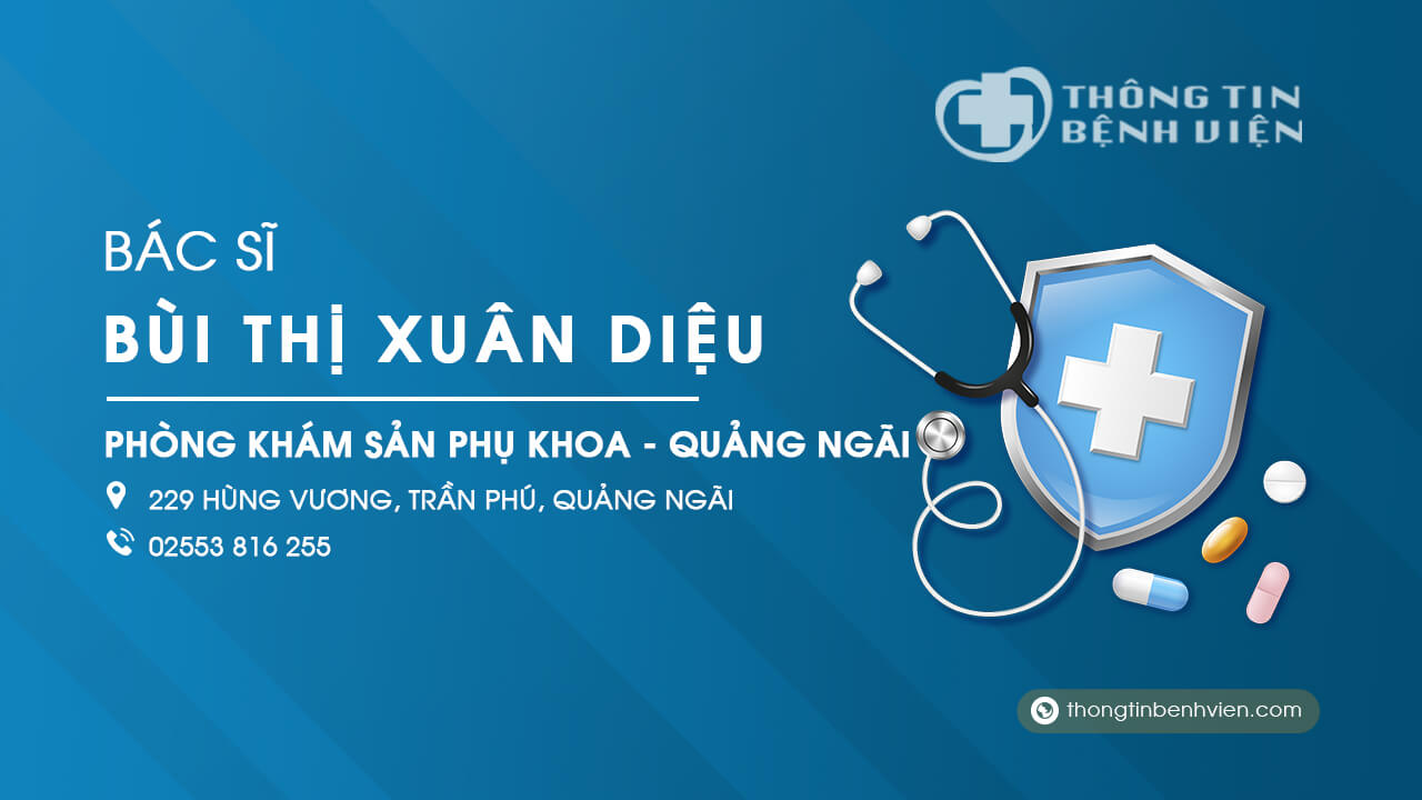 Phòng khám Bác sĩ Bùi Thị Xuân Diệu sản phụ khoa Quảng Ngãi
