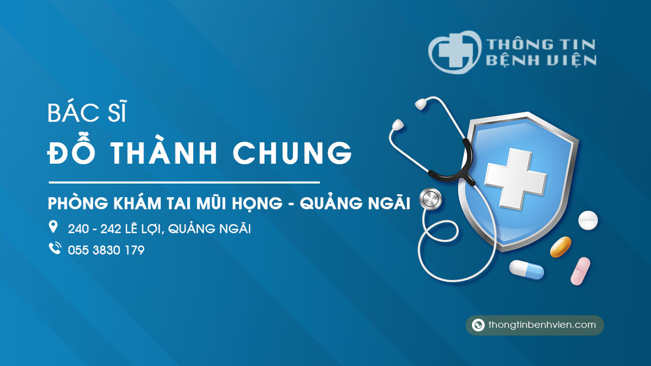 Phòng khám Bác sĩ Đỗ Thành Chung tai mũi họng Quảng Ngãi