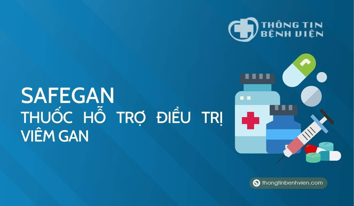 Safegan – Thuốc hỗ trợ điều trị viêm gan