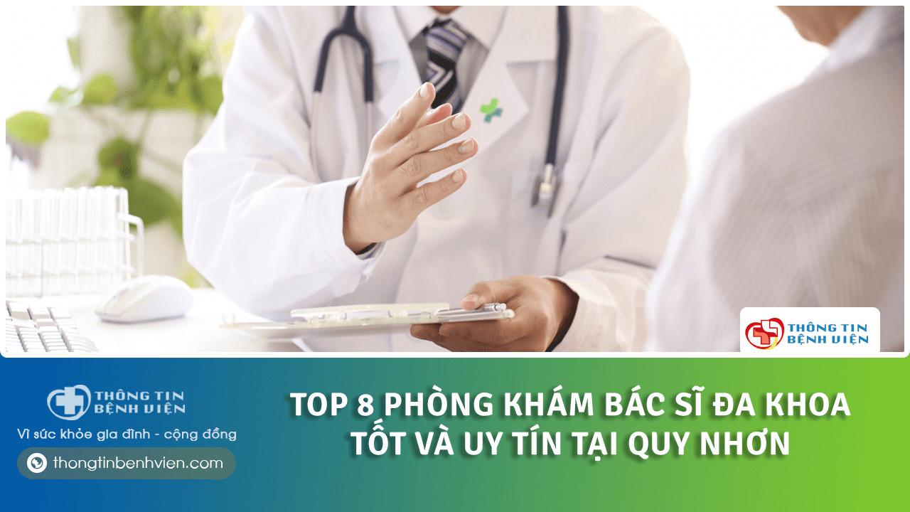 Top 8 Phòng khám bác sĩ đa khoa tốt và uy tín tại Quy Nhơn
