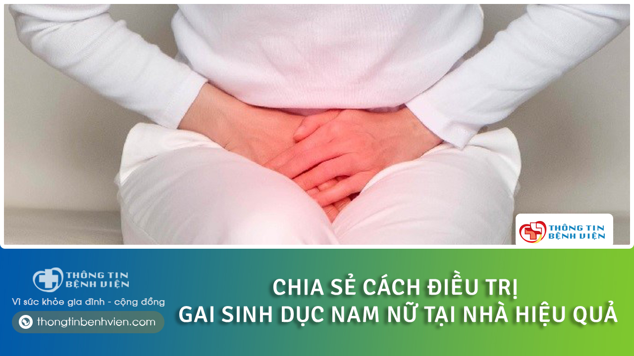 Gai sinh dục nữ xuất hiện khi nào? Cách chữa gai sinh dục nam nữ an toàn tại nhà