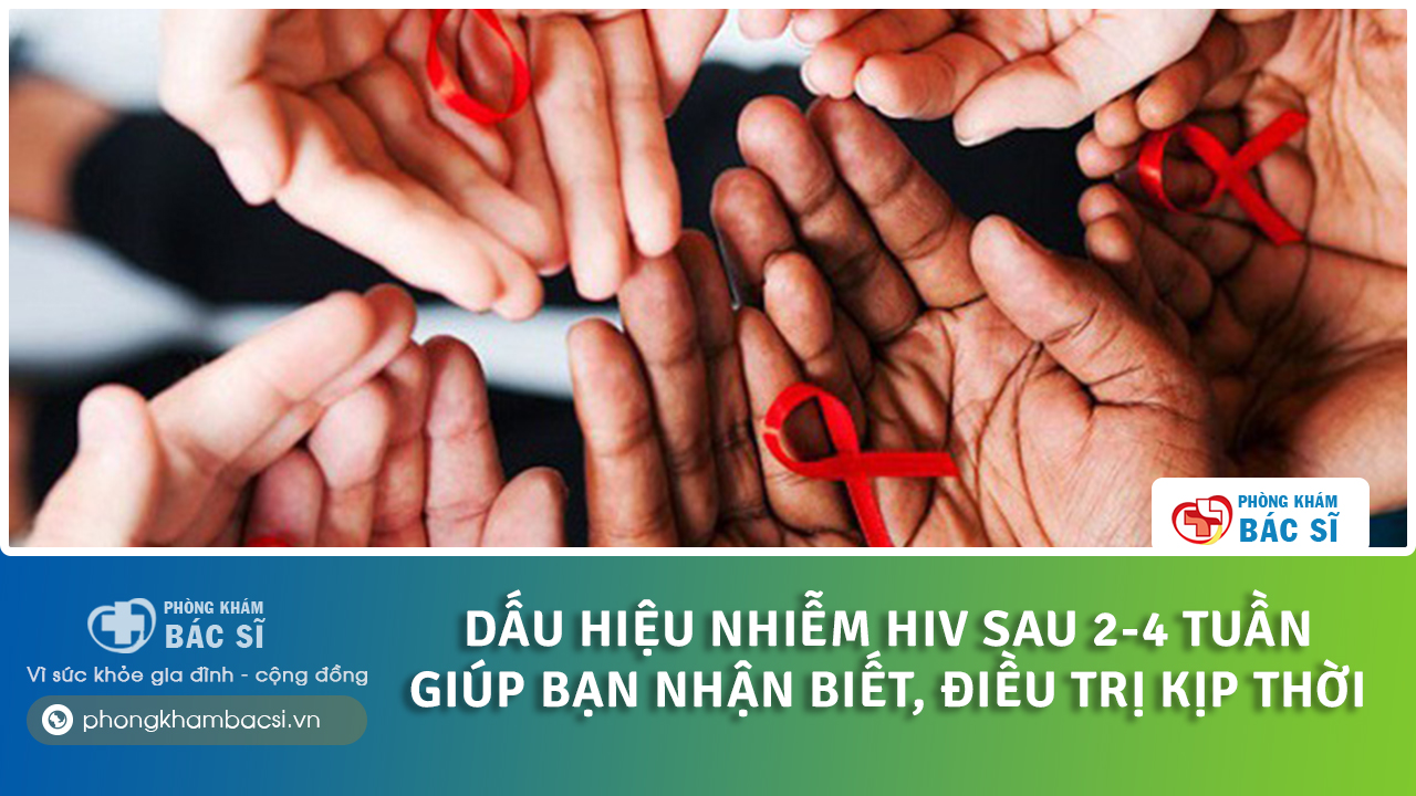 dấu hiệu nhiễm hiv sau 2 - 4 tuần