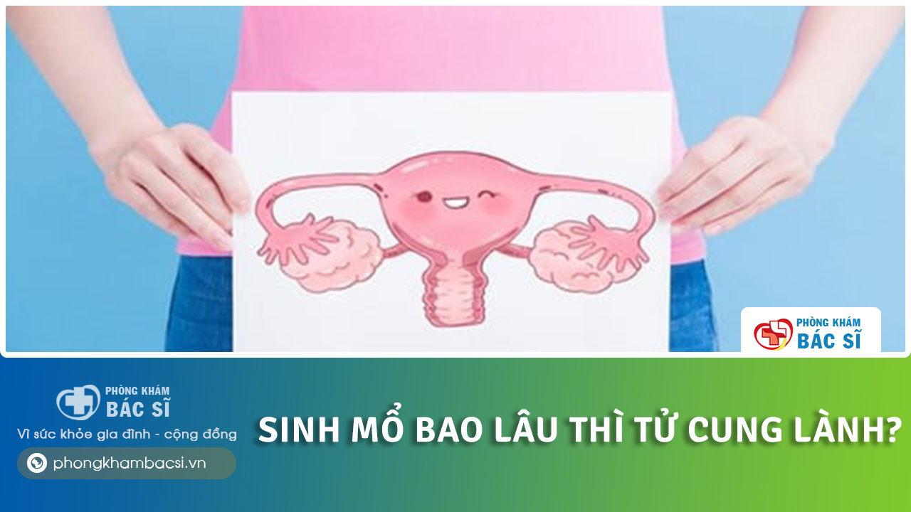 sinh mổ bao lâu thì tử cung lành