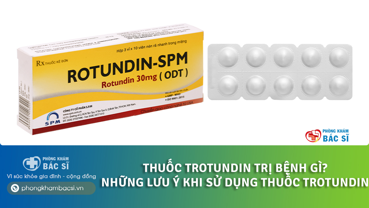 thuốc rotundin trị bệnh gì
