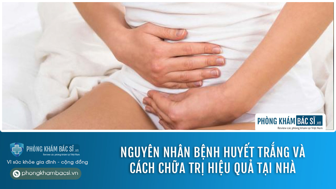 Nguyên nhân bệnh huyết trắng và cách chữa trị