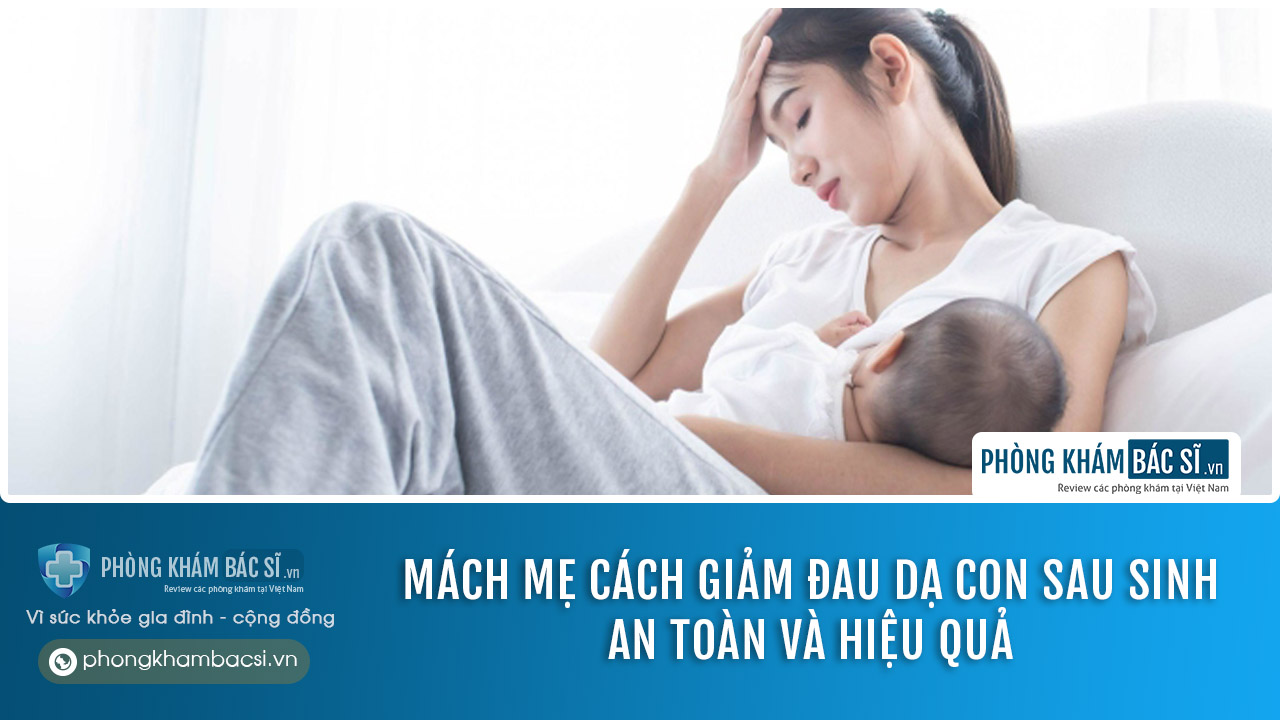 Đau dạ con sau sinh có nguy hiểm không? Nguyên nhân và cách điều trị