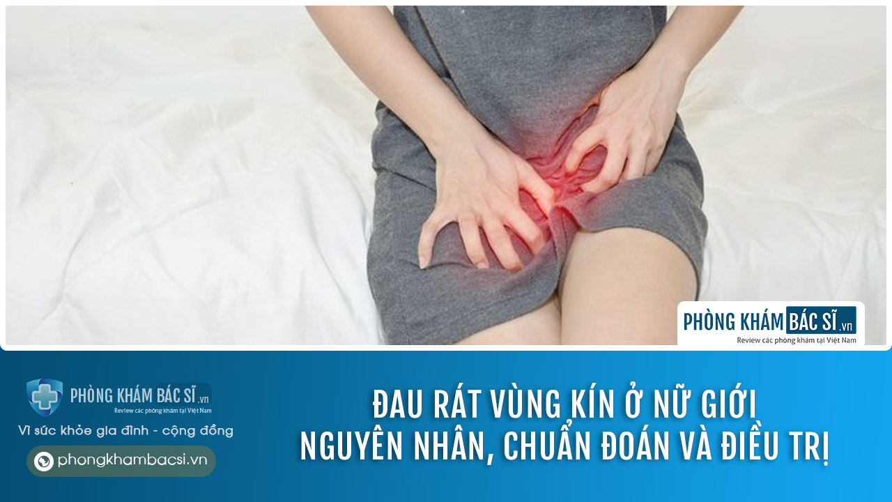 Buốt, đau rát vùng kín ở nữ giới: Nguyên nhân và cách điều trị hiệu quả