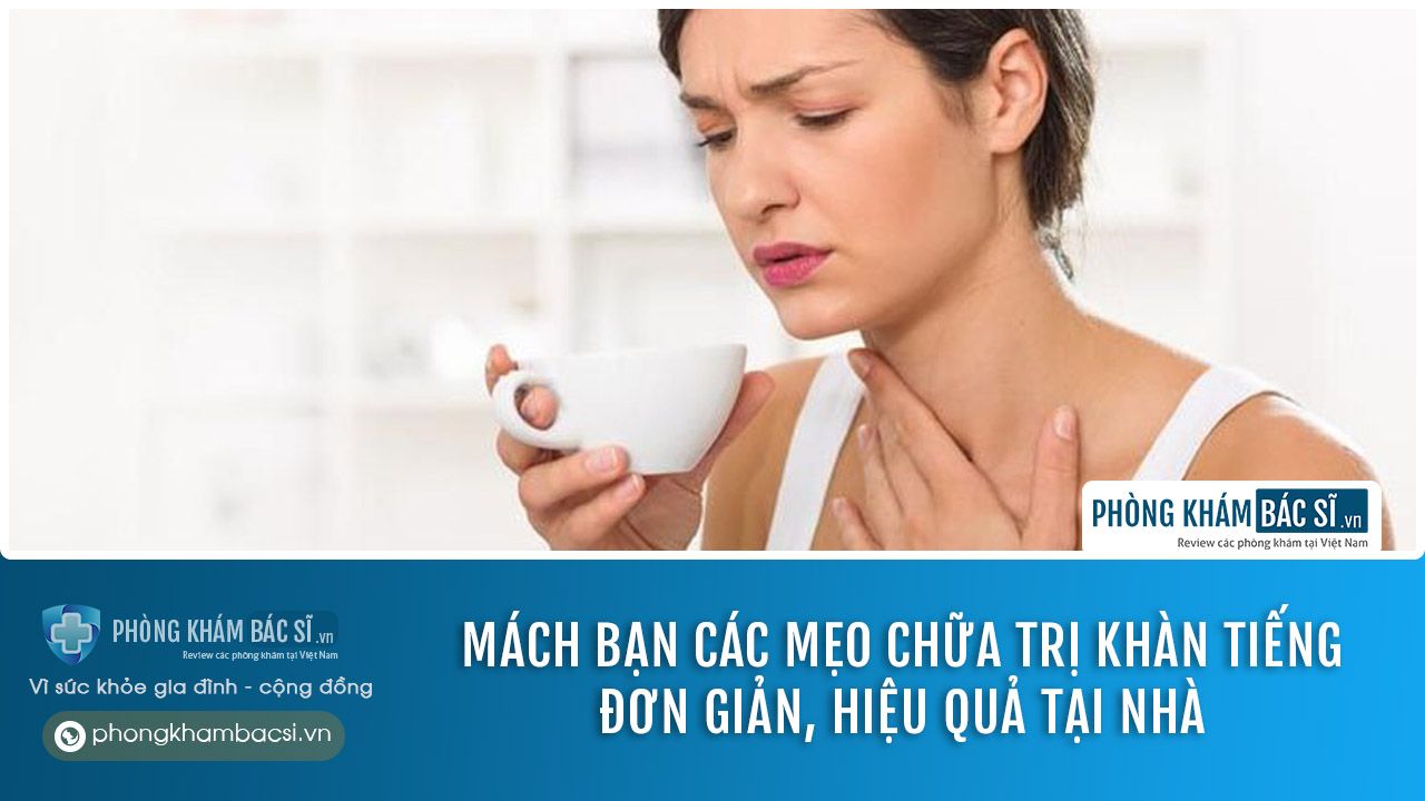 Khàn tiếng: Nguyên nhân, Triệu chứng và các mẹo chữa trị hiệu quả