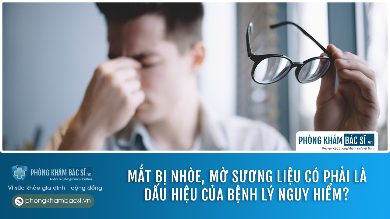 Tìm hiểu nguyên nhân mắt bị nhòe và cách chữa trị hiệu quả