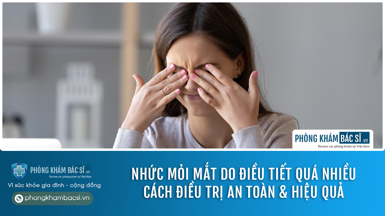 Nhức mỏi mắt: Nguyên nhân, triệu chứng và cách điều trị