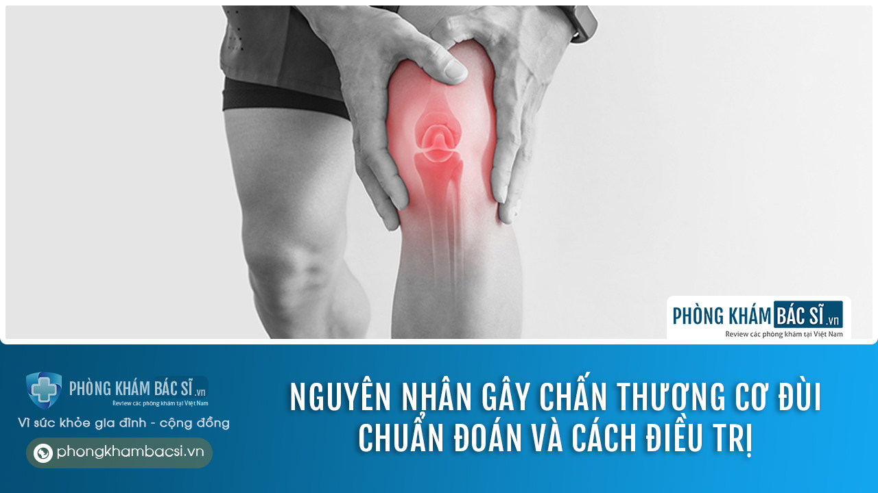 Nguyên nhân gây chấn thương cơ đùi: Chuẩn đoán và cách điều trị
