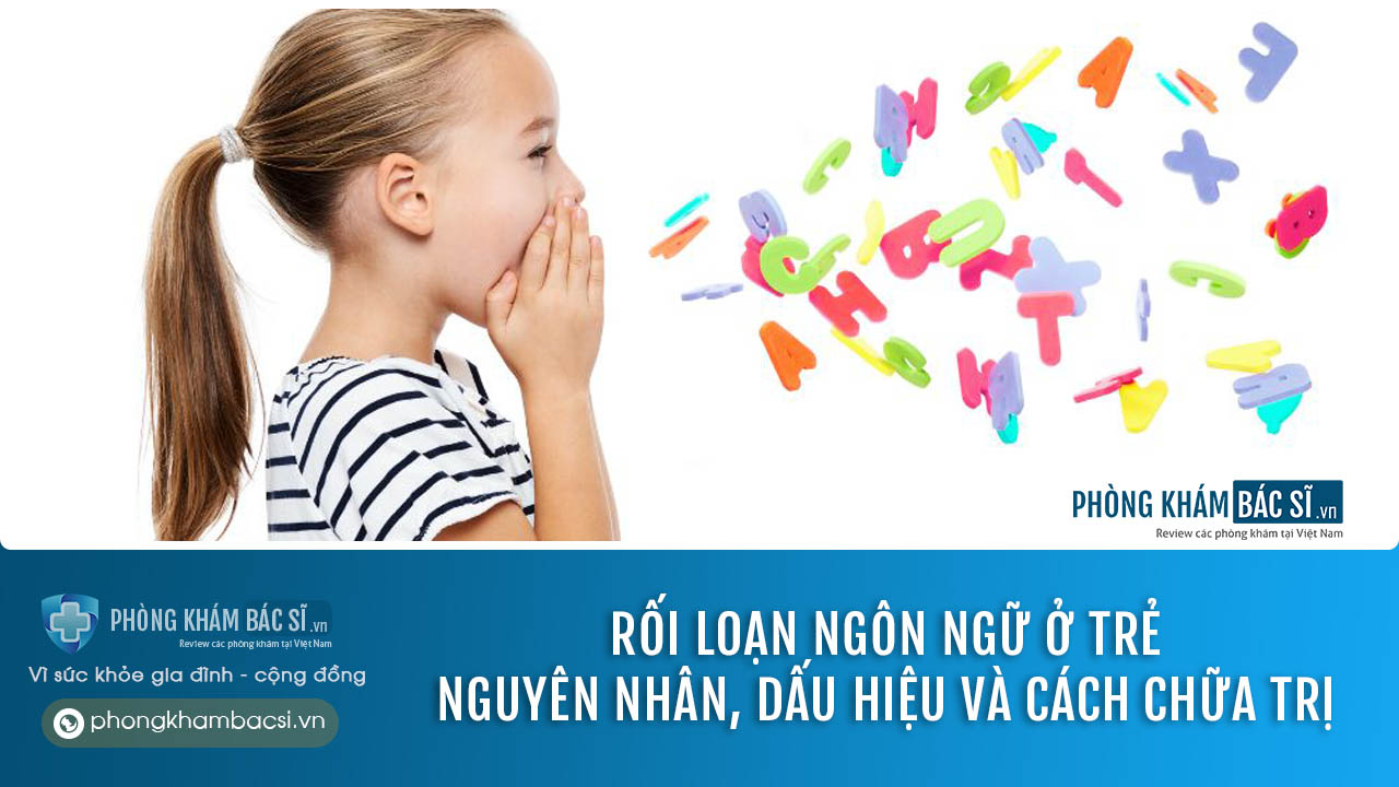 Rối loạn ngôn ngữ ở trẻ: Nguyên nhân, Dấu hiệu và Cách chữa trị