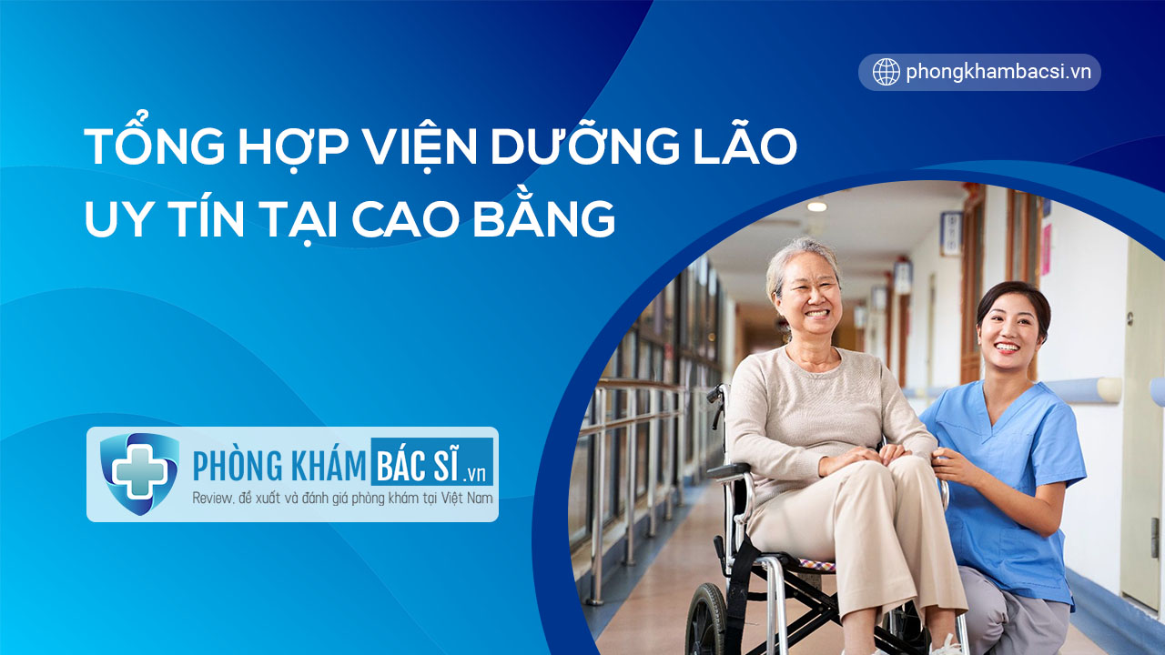 Danh sách các viện dưỡng lão chăm sóc người cao tuổi tại Cao Bằng