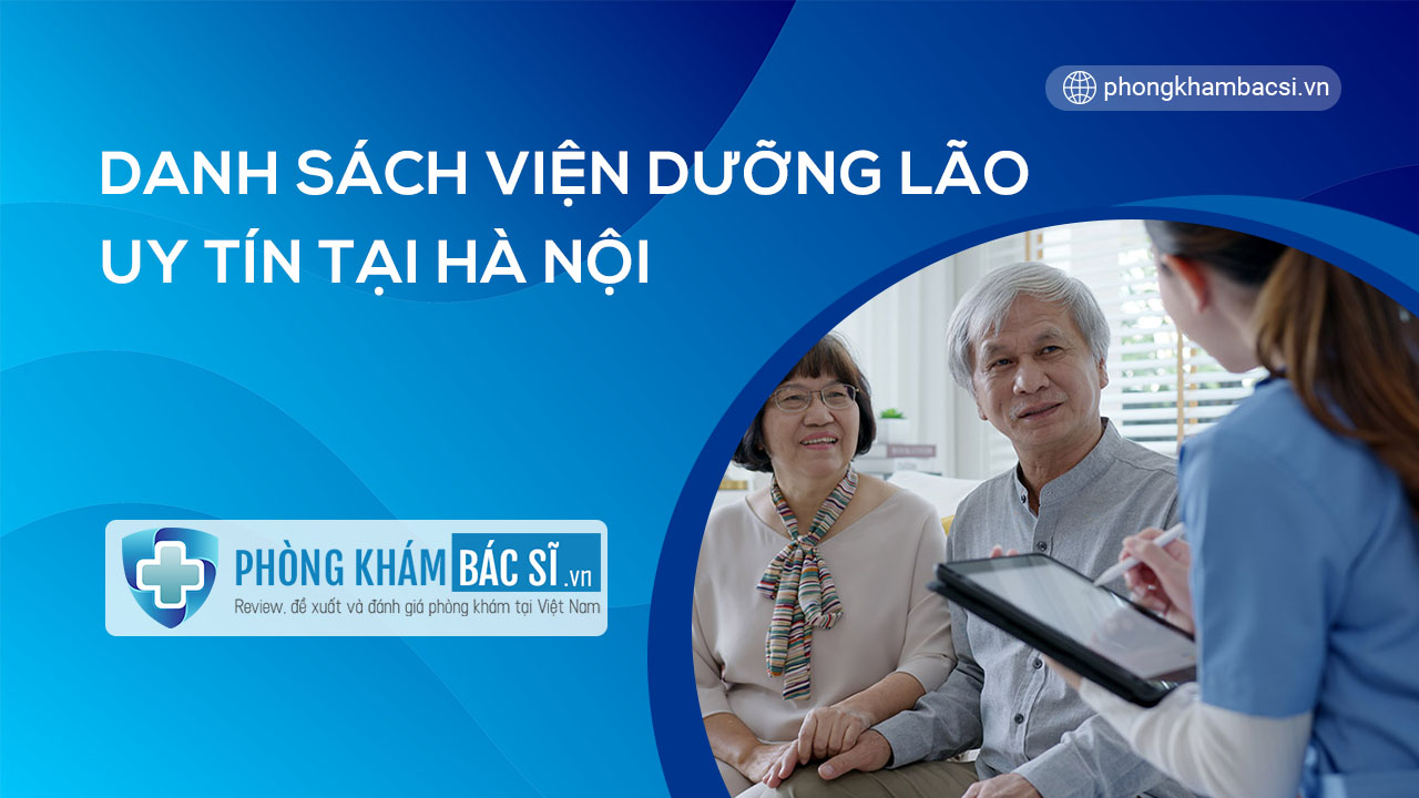 Danh sách Top 10 viện dưỡng lão tại Hà Nội uy tín, chất lượng, tận tâm