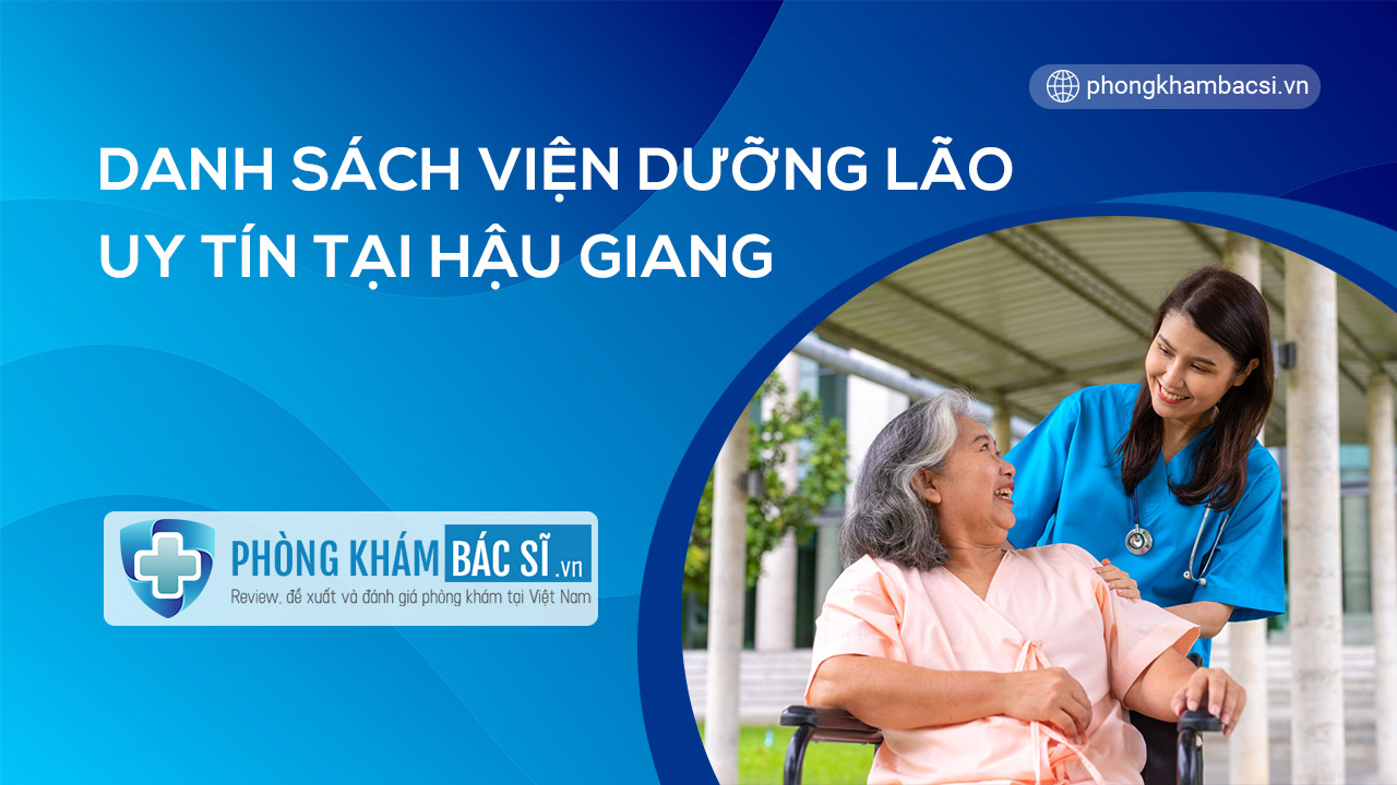 Tổng hợp các viện dưỡng lão chăm sóc người cao tuổi tỉnh Hậu Giang