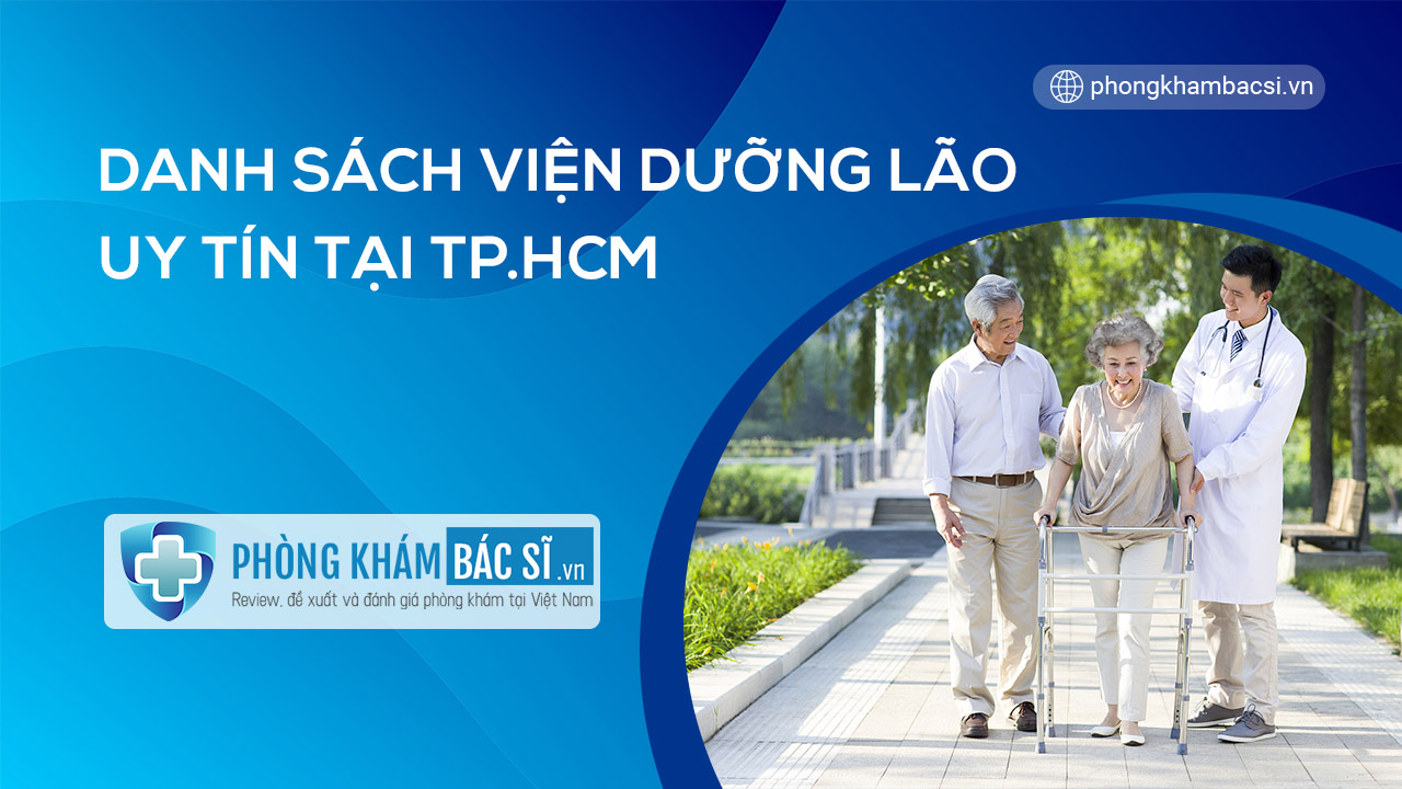 Tổng hợp top 10 Viện dưỡng lão uy tín và nổi tiếng tại TPHCM