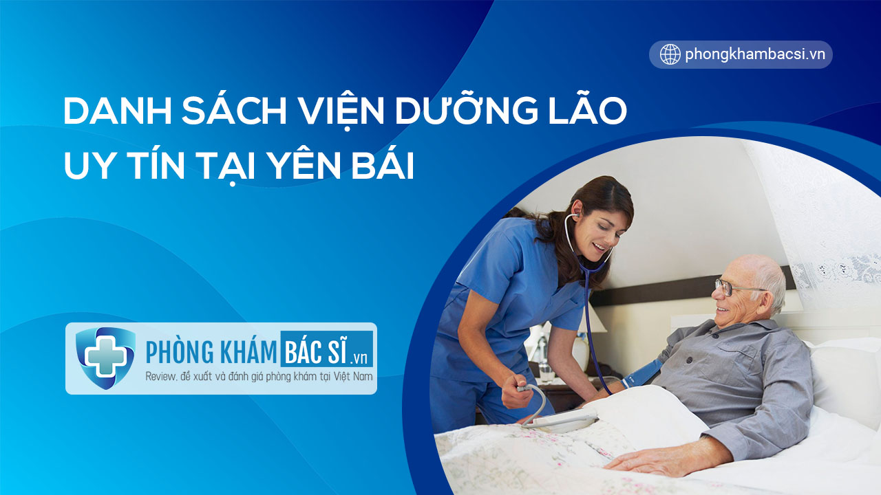 Danh sách trung tâm nuôi dưỡng, viện dưỡng lão tại tỉnh Yên Bái uy tín, an tâm