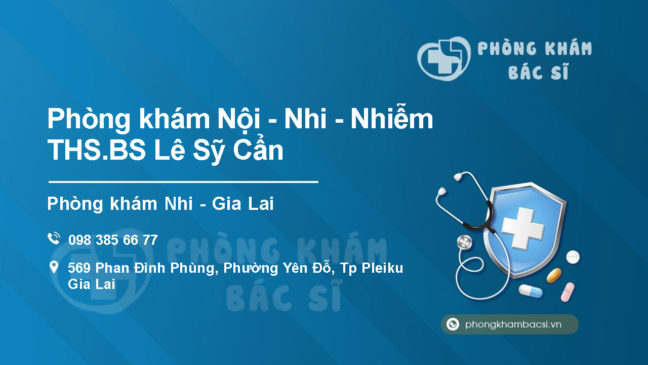 [Review] Phòng Khám Nội - Nhi - Truyền nhiễm - THS.BS. Lê Sỹ Cẩn, Gia Lai