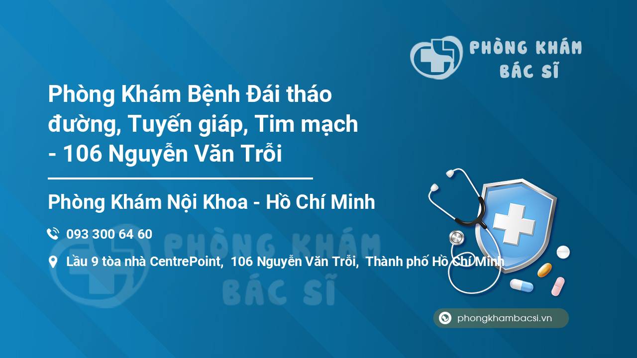 Phòng Khám Bệnh Đái tháo đường, Tuyến giáp, Tim mạch - 106 Nguyễn Văn Trỗi
