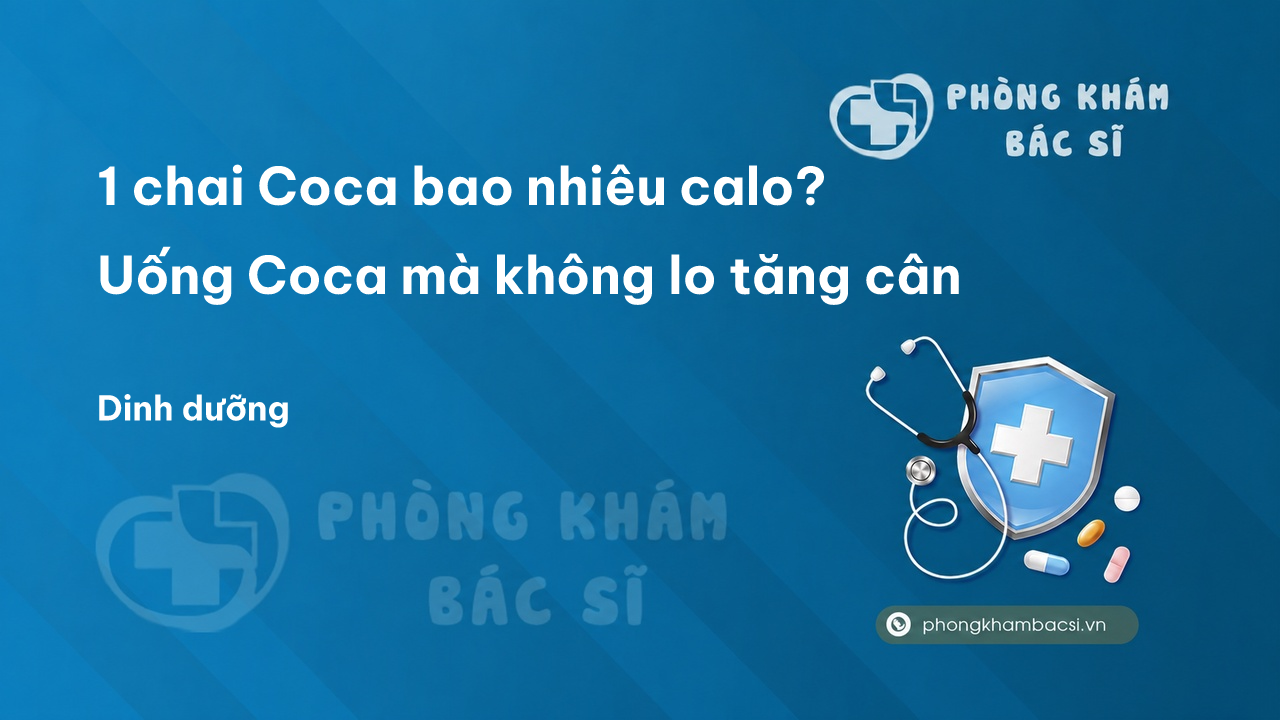 1 chai Coca bao nhiêu calo? Uống Coca mà không lo tăng cân