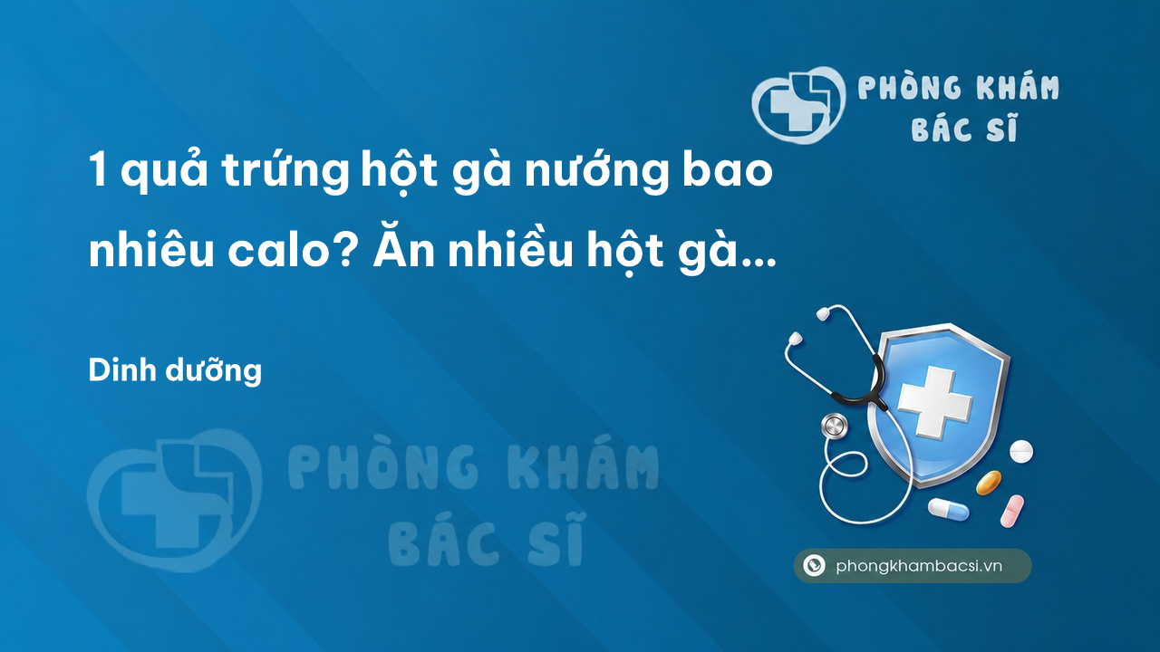 1 quả trứng hột gà nướng bao nhiêu calo? Ăn nhiều hột gà nướng có tốt không?