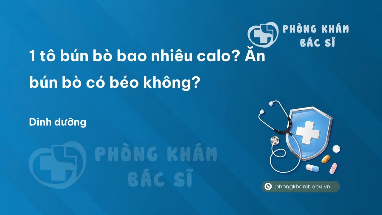 1 tô bún bò bao nhiêu calo? Ăn bún bò có béo không?