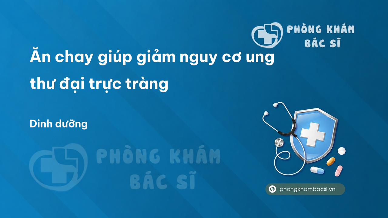 Ăn chay giúp giảm nguy cơ ung thư đại trực tràng