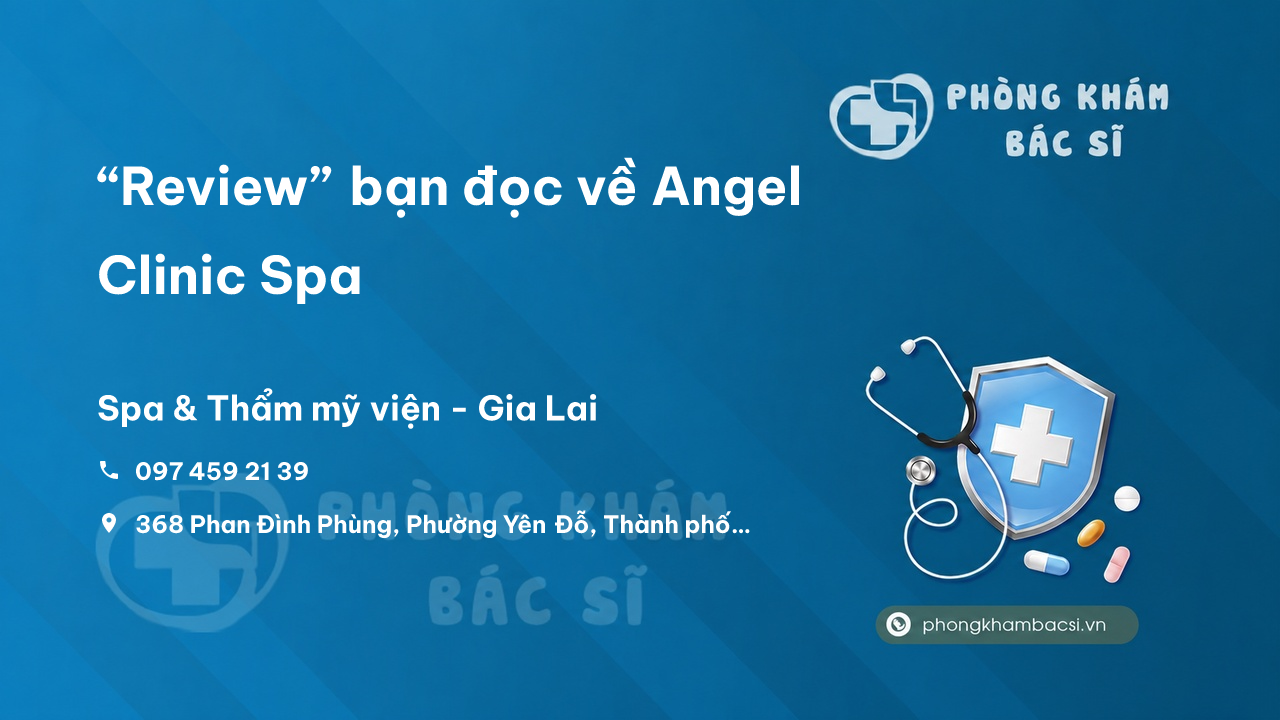 “Review” bạn đọc về Angel Clinic Spa, Thành phố Pleiku, Gia Lai