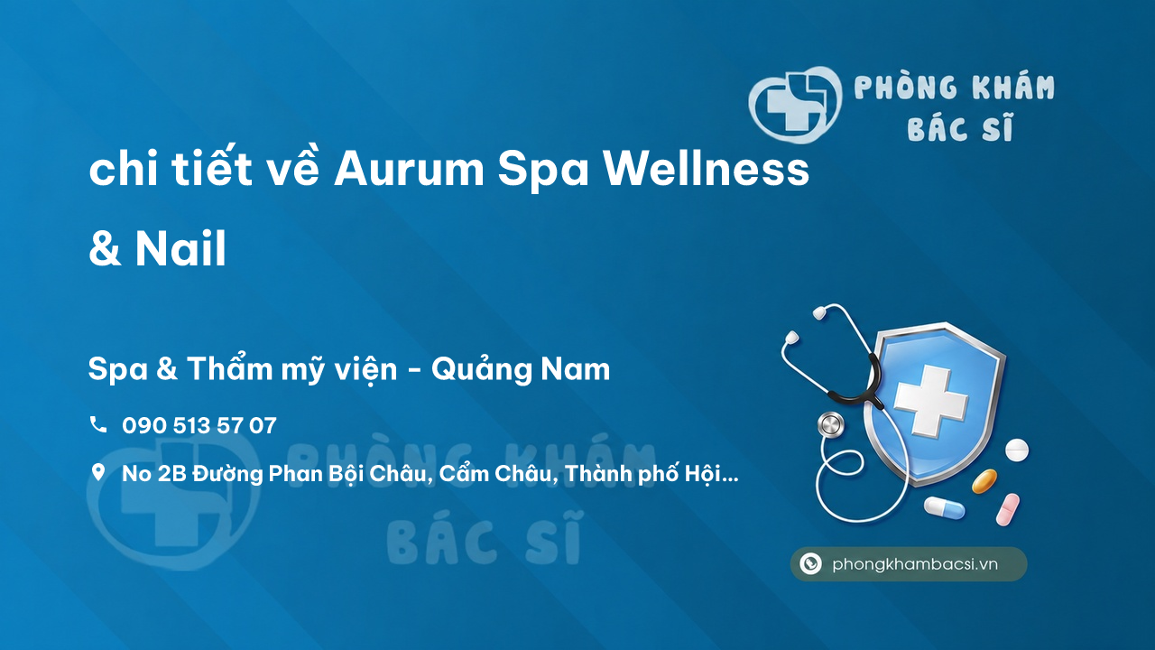 Review chi tiết về Aurum Spa Wellness & Nail, Hội An, Quảng Nam bạn nên biết