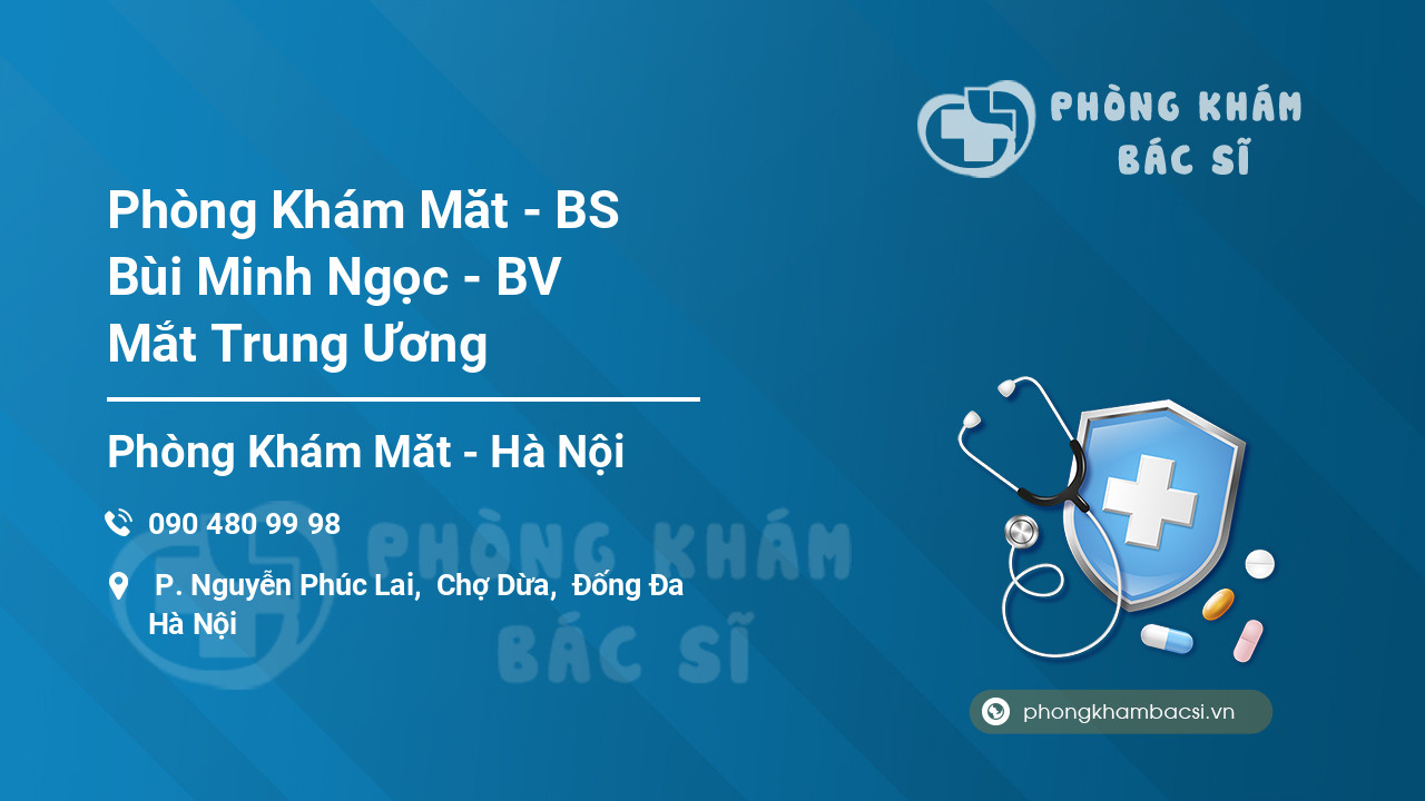 Phòng Khám Mắt - BS Bùi Minh Ngọc - BV Mắt Trung Ương