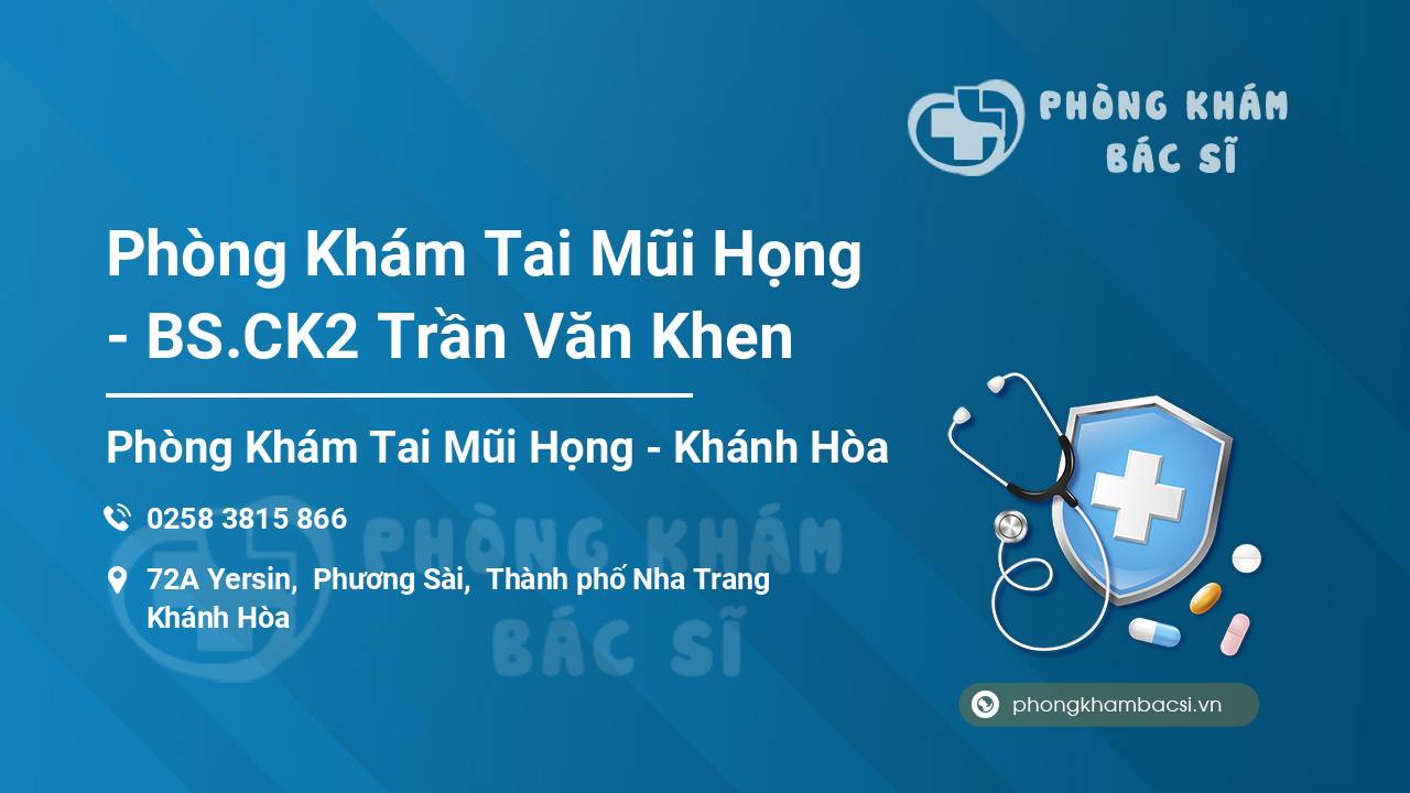 Phòng Khám Tai Mũi Họng - BS.CK2 Trần Văn Khen