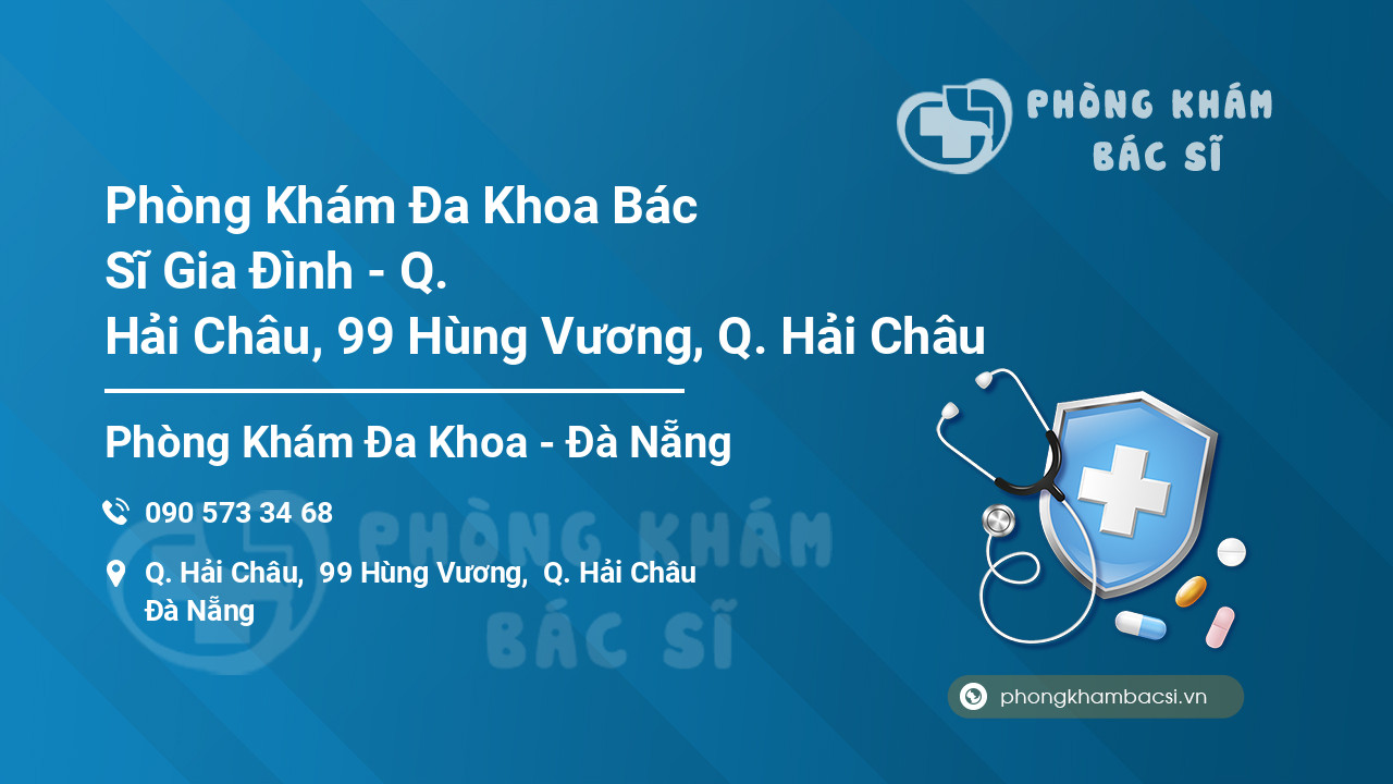 Phòng Khám Đa Khoa Bác Sĩ Gia Đình - Q. Hải Châu, 99 Hùng Vương, Q. Hải Châu