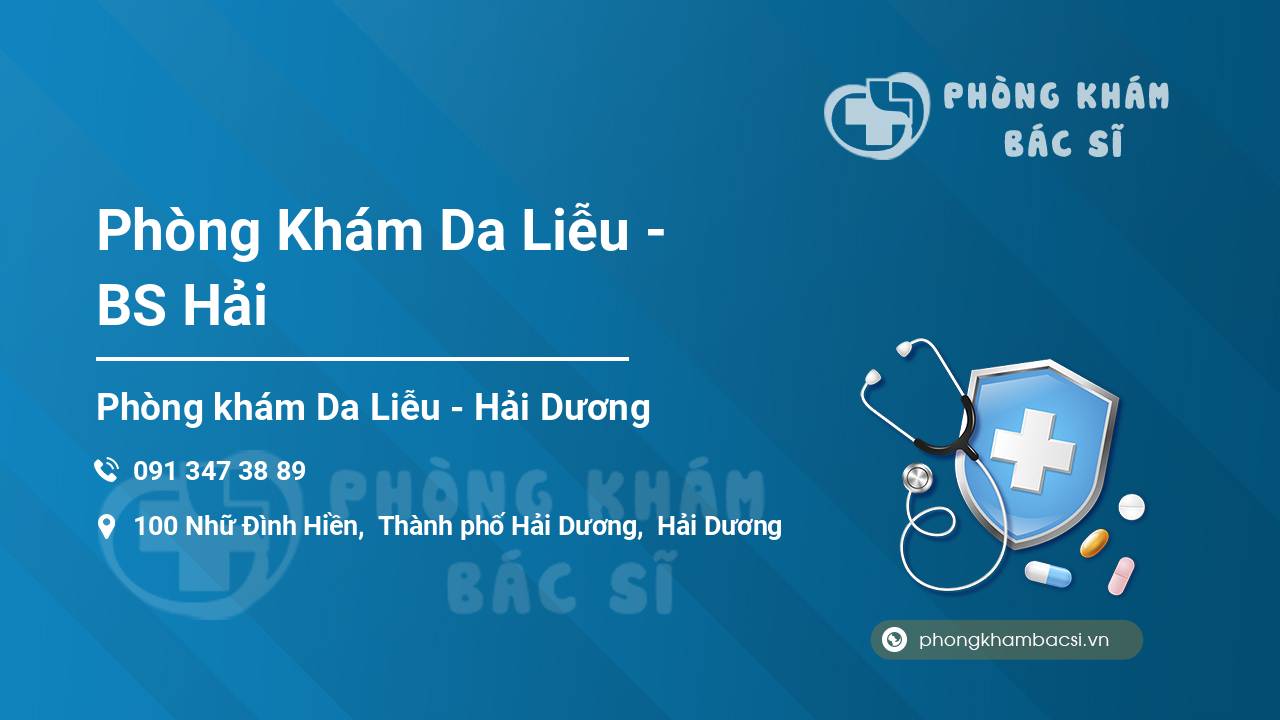 [Review] Phòng Khám Da Liễu – BS Hải, Thành phố Hải Dương