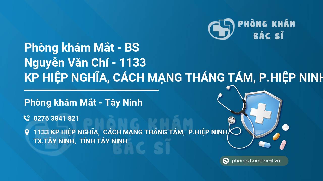 Phòng khám Mắt - BS Nguyễn Văn Chí - 1133 KP HIỆP NGHĨA, CÁCH MẠNG THÁNG TÁM, P.HIỆP NINH
