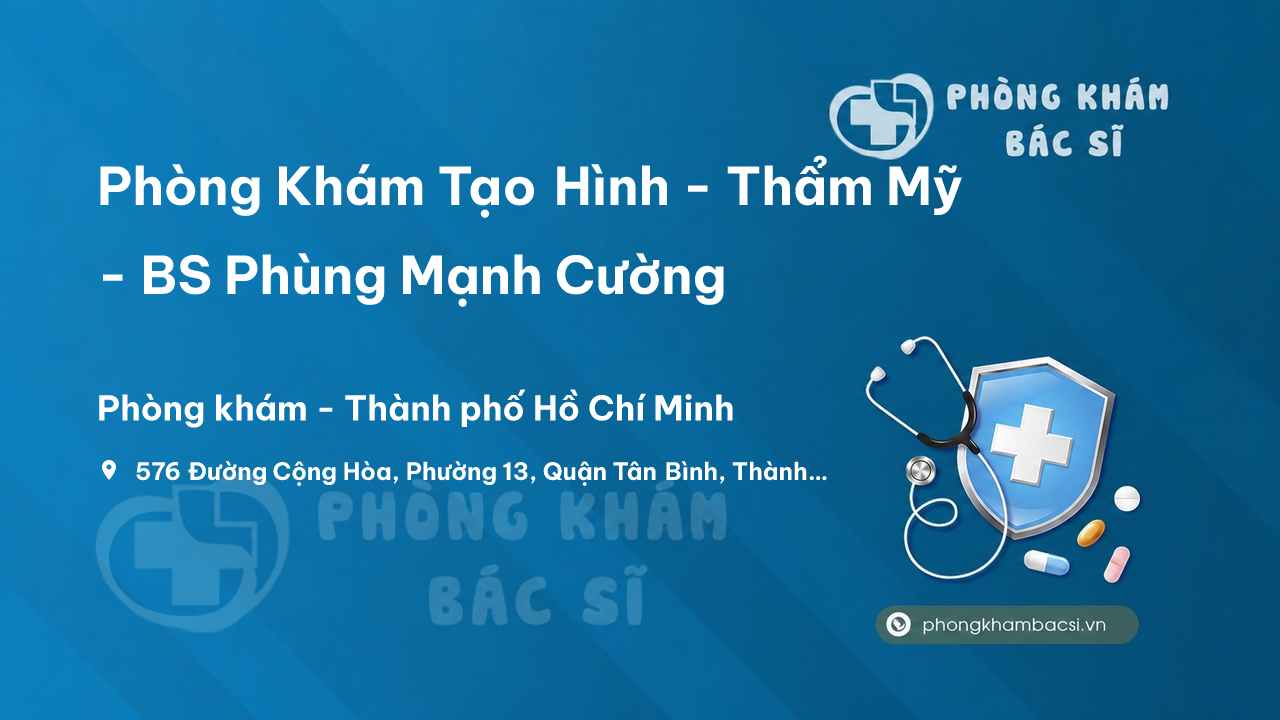  Phòng Khám Tạo Hình - Thẩm Mỹ - BS Phùng Mạnh Cường, Tân Bình