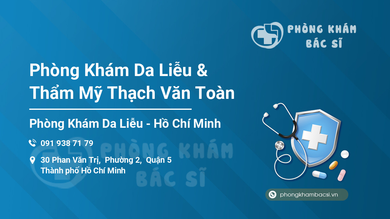 Phòng Khám Da Liễu & Thẩm Mỹ Thạch Văn Toàn