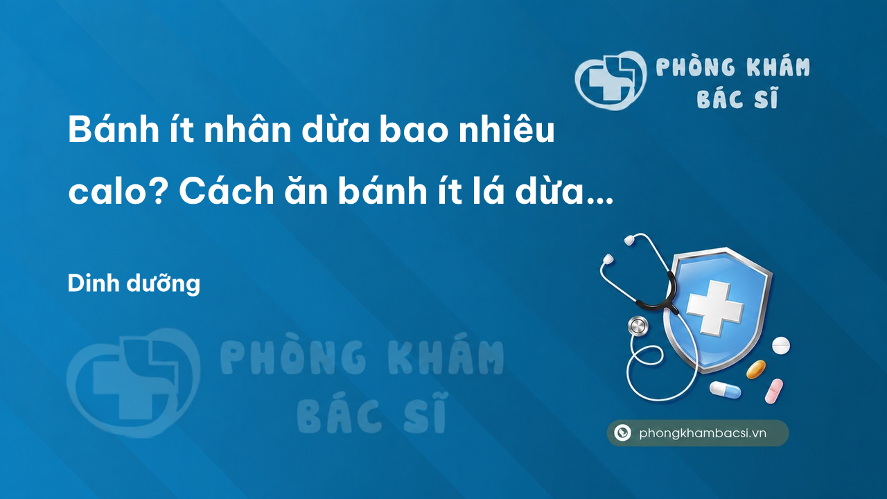 Bánh ít nhân dừa bao nhiêu calo? Cách ăn bánh ít lá dừa giảm cân
