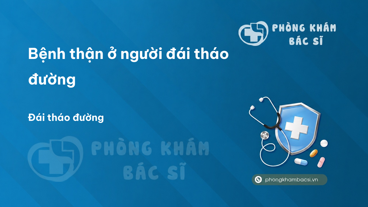 Bệnh thận ở người đái tháo đường