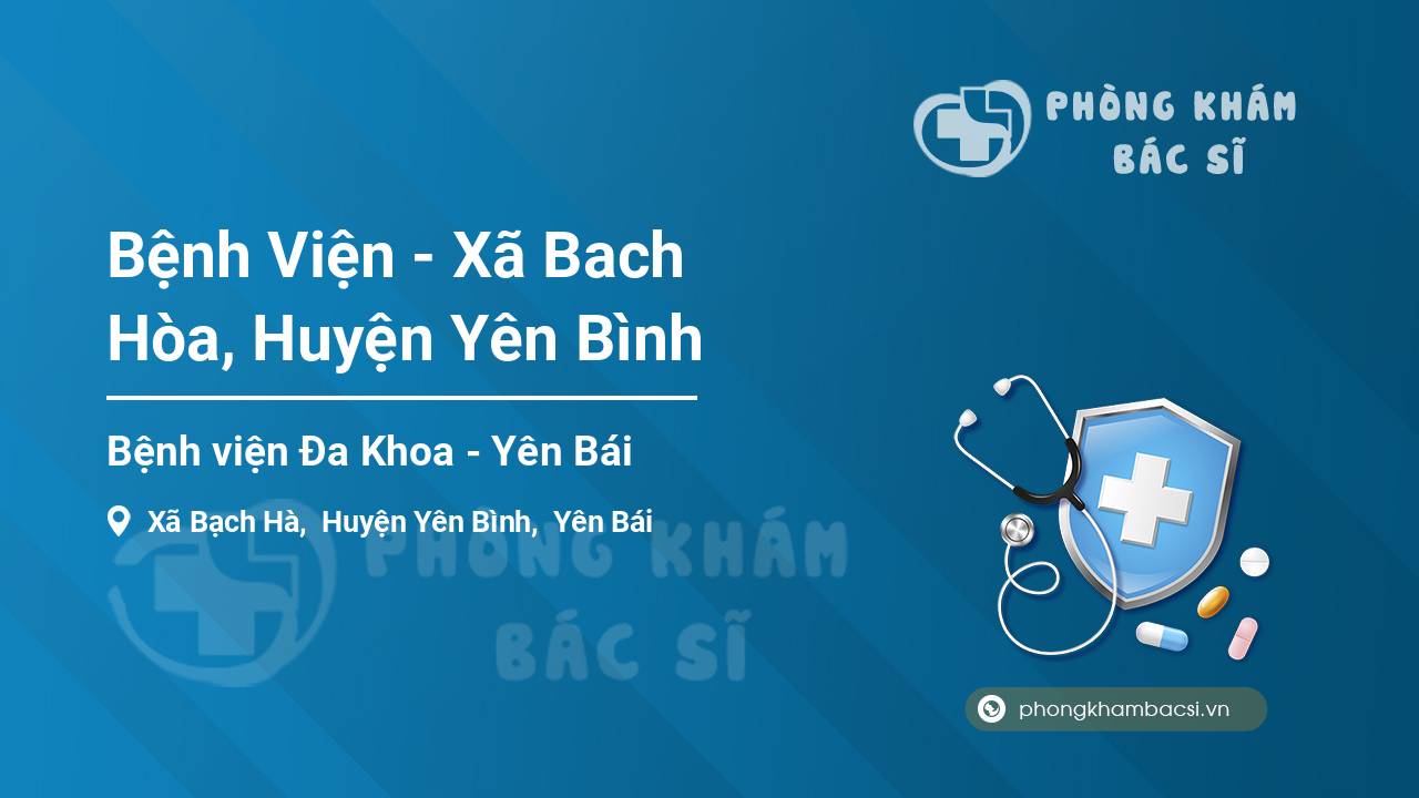 Bệnh Viện - Xã Bach Hòa, Huyện Yên Bình