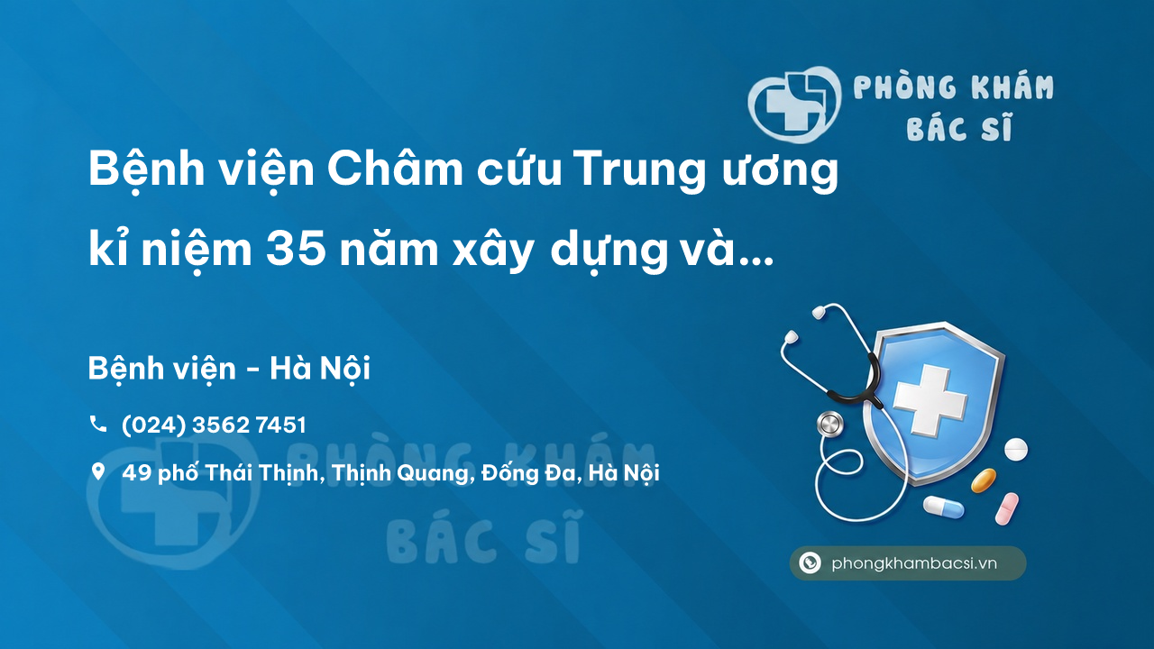 Bệnh viện Châm cứu Trung ương kỉ niệm 35 năm xây dựng và phát triển