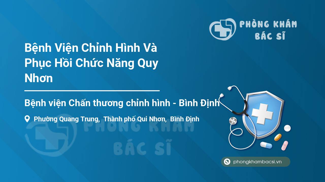 Bệnh Viện Chỉnh Hình Và Phục Hồi Chức Năng Quy Nhơn