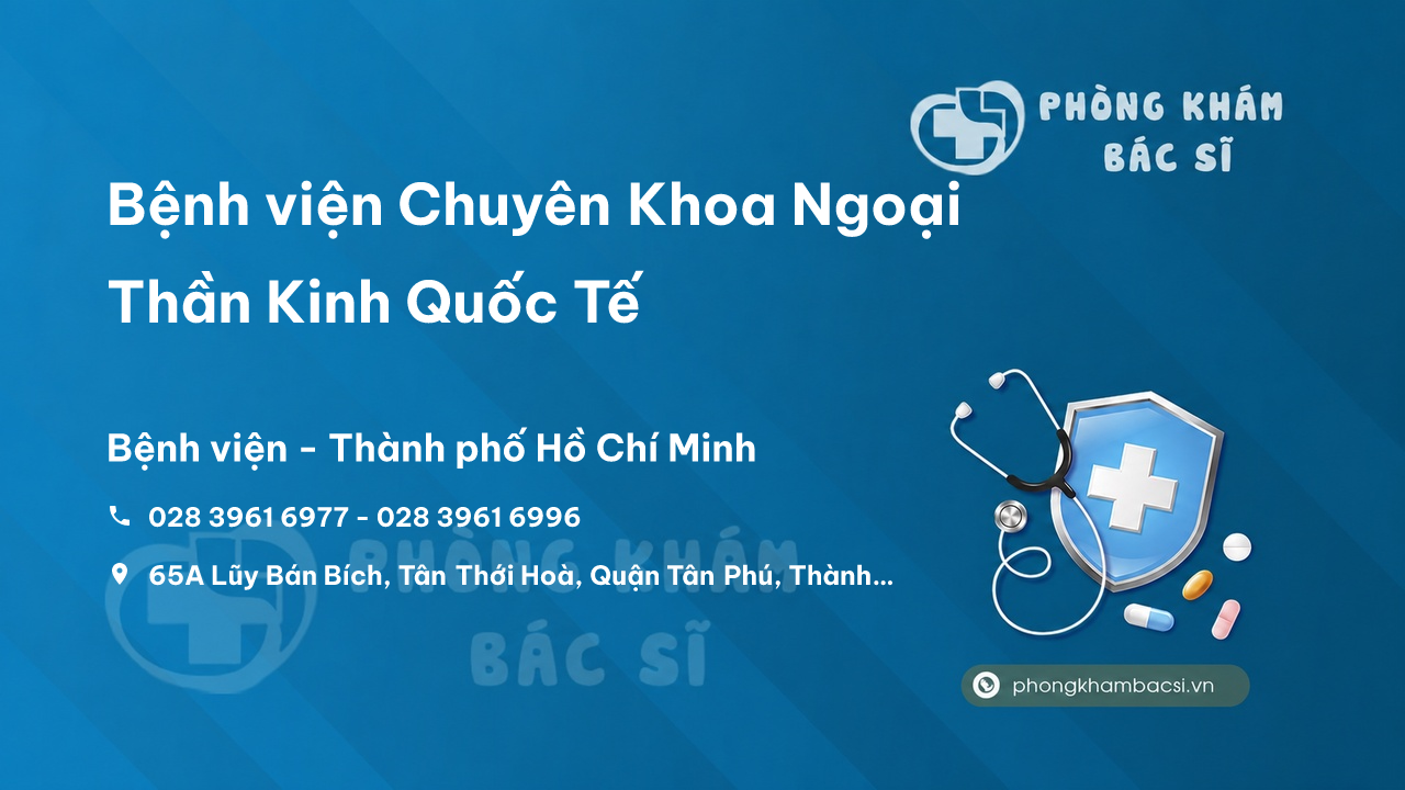  Bệnh viện Chuyên Khoa Ngoại Thần Kinh Quốc Tế, Tân Phú