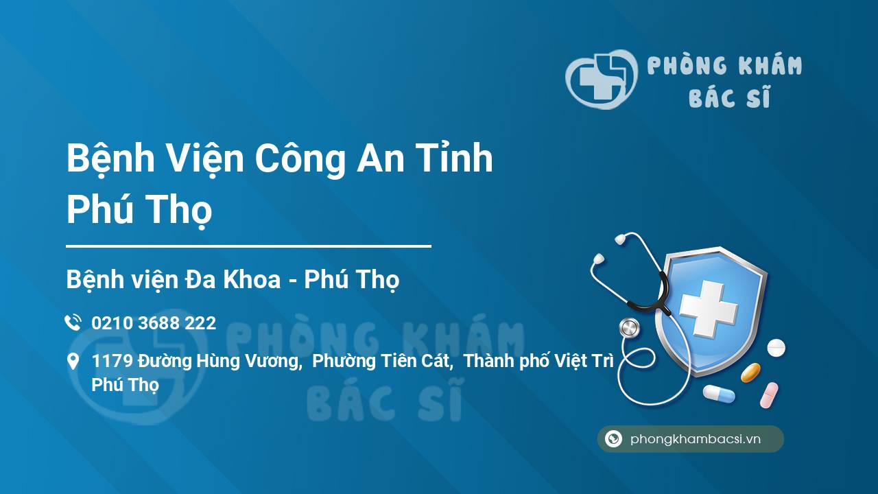 Review những điều cần biết về Bệnh Viện Công An Tỉnh Phú Thọ, Phú Thọ