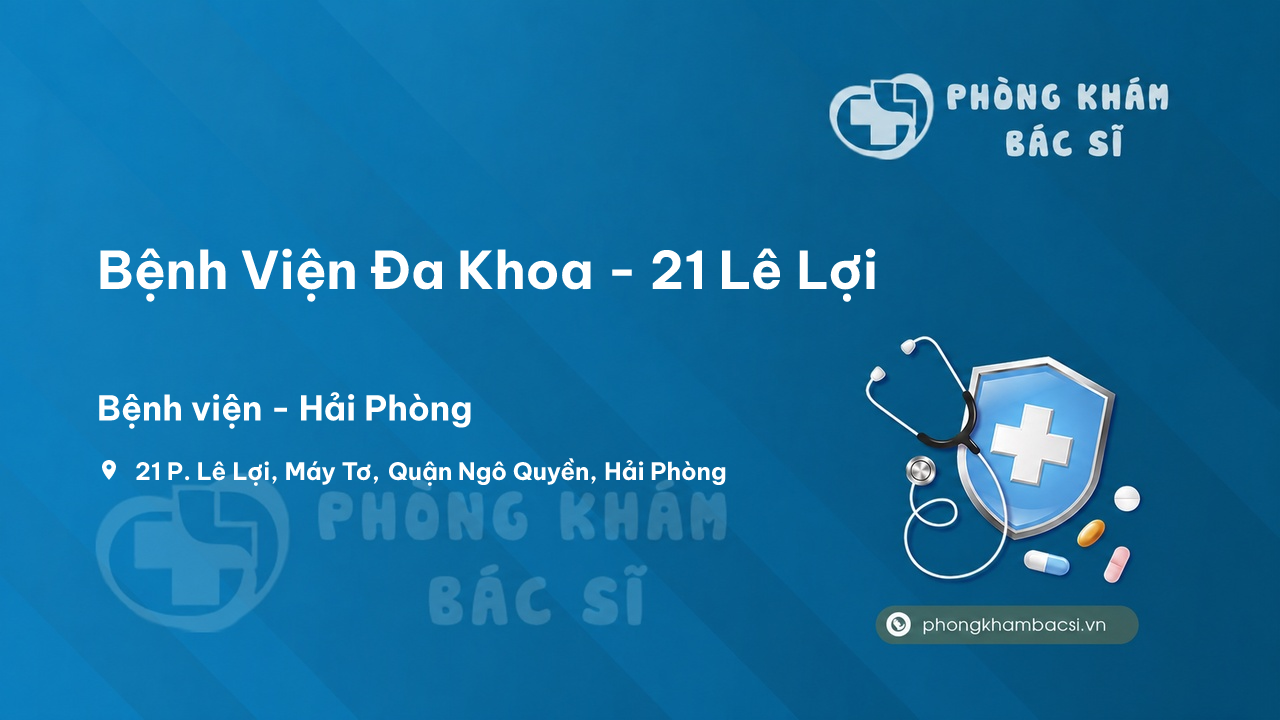 Bệnh Viện Đa Khoa - 21 Lê Lợi, Ngô Quyền, Hải Phòng