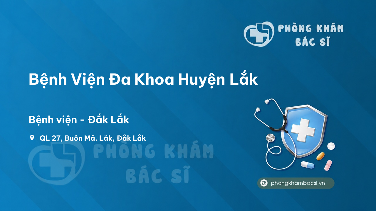 Chất lượng Bệnh Viện Đa Khoa Huyện Lắk, Đắk Lắk tốt không?